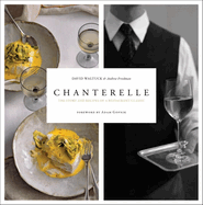 Chanterelle: The Story and Recipes of a Restaurant Classic