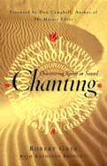 Chanting: Discovering Spirit in Sound - Gass, Robert, and Campbell, Don (Foreword by), and Brehony, Kathleen A, PH.D.