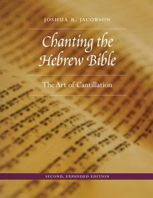 Chanting the Hebrew Bible: The Art of Cantillation - Jacobson, Joshua R.