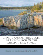 Chants and Anthems Used in the Church of the Messiah, New York