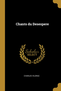 Chants du Desespere