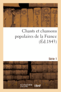 Chants Et Chansons Populaires de la France, S?rie 1