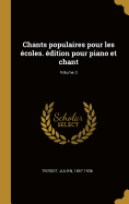 Chants Populaires Pour Les ?coles. ?dition Pour Piano Et Chant; Volume 3