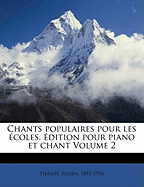 Chants Populaires Pour Les Ecoles. Edition Pour Piano Et Chant Volume 2