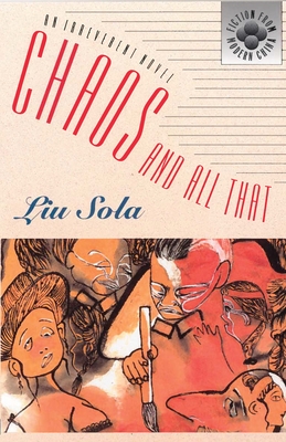 Chaos and All That: An Irreverent Novel - Sola, Liu, and King, Richard (Translated by)
