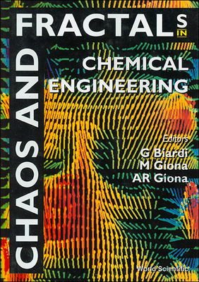 Chaos and Fractals in Chemical Engineering - Proceedings of the First National Conference - Biardi, Giuseppe (Editor), and Giona, M (Editor), and Giona, Alessandro Romano (Editor)