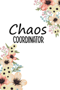 Chaos Coordinator: Chaos Coordinator Notebook, Funny Office Humor, Mom Notebook, Funny Mom Gift, Lady Boss Notebook, Chaos Coordinator Gift