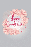 Chaos Coordinator: Notebook Diary Composition 6x9 120 Pages Cream Paper Mom Notebook Lady Boss Notebook Teacher, Mom, Coach, Leader