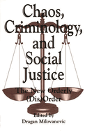 Chaos, Criminology, and Social Justice: The New Orderly (Dis)Order