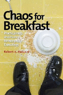 Chaos for Breakfast: Practical Help and Humor for Nonprofit Executives