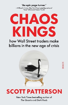 Chaos Kings: how Wall Street traders make billions in the new age of crisis - Patterson, Scott