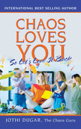 Chaos Loves You: So Let's Love It Back