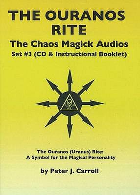 Chaos Magick Audios CD: Volume III: The Ouranos Rite -- A Symbol of the Magical Personality - Carroll, Peter J