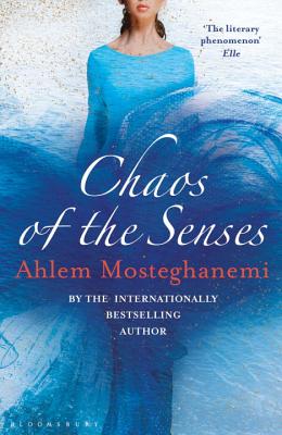 Chaos of the Senses - Mosteghanemi, Ahlem, and Roberts, Nancy (Translated by)