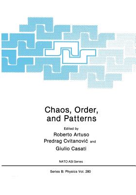 Chaos, Order, and Patterns - Artuso, Roberto (Editor), and Cvitanovic, P (Editor), and Casati, Giulio (Editor)