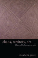 Chaos, Territory, Art: Deleuze and the Framing of the Earth