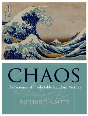 Chaos: The Science of Predictable Random Motion - Kautz, Richard