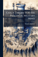 Chaos Theory for the Practical Military Mind