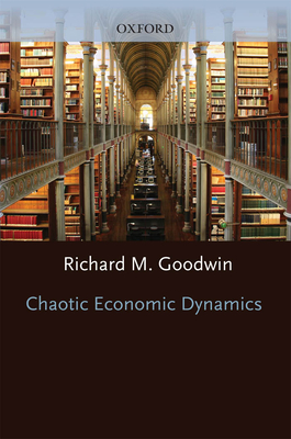Chaotic Economic Dynamics - Goodwin, Richard M