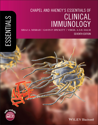 Chapel and Haeney's Essentials of Clinical Immunology - Misbah, Siraj A., and Spickett, Gavin P., and Dalm, Virgil A. S. H.