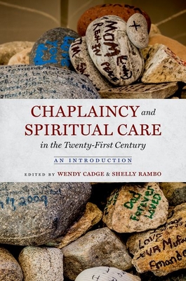 Chaplaincy and Spiritual Care in the Twenty-First Century: An Introduction - Cadge, Wendy (Editor), and Rambo, Shelly (Editor)