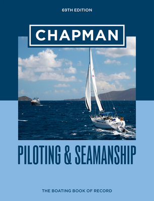 Chapman Piloting & Seamanship 69th Edition - Chapman (Editor), and Eaton, Jonathan (Editor)