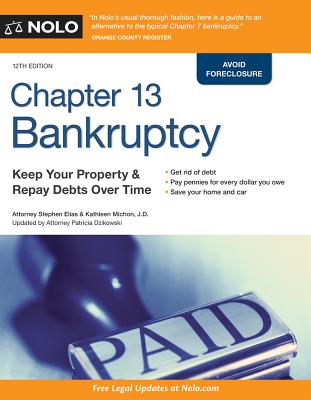 Chapter 13 Bankruptcy: Keep Your Property & Repay Debts Over Time - Elias, Stephen, and Michon, Kathleen, J.D.
