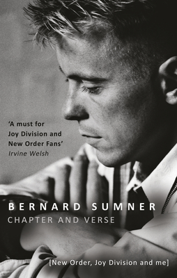 Chapter and Verse - New Order, Joy Division and Me - Sumner, Bernard