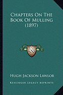 Chapters On The Book Of Mulling (1897)