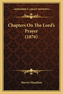 Chapters on the Lord's Prayer (1876)