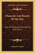 Character and Results of the War: How to Prosecute and How to End the It