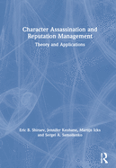 Character Assassination and Reputation Management: Theory and Applications