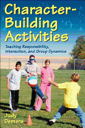 Character-Building Activities: Teaching Responsibility, Interaction, and Group Dynamics