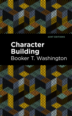 Character Building - Washington, Booker T, and Editions, Mint (Contributions by)