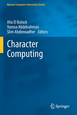 Character Computing - El Bolock, Alia (Editor), and Abdelrahman, Yomna (Editor), and Abdennadher, Slim (Editor)