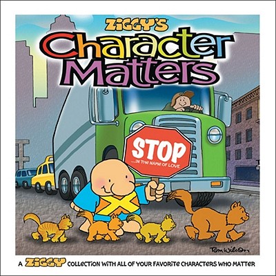 Character Matters: A Ziggy Collection Volume 28 - Wilson, Tom