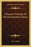 Character Writings Of The Seventeenth Century