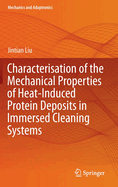 Characterisation of the Mechanical Properties of Heat-Induced Protein Deposits in Immersed Cleaning Systems