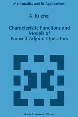 Characteristic Functions and Models of Nonself-Adjoint Operators - Kuzhel, A