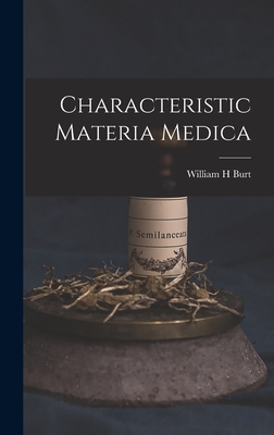 Characteristic Materia Medica - Burt, William H