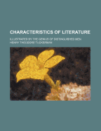 Characteristics of Literature: Illustrated by the Genius of Distinguished Men