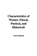 Characteristics of Women (Moral, Poetical, and Historical)