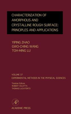 Characterization of Amorphous and Crystalline Rough Surface -- Principles and Applications: Volume 37 - Zhao, Yiping (Editor), and Wang, Gwo-Ching (Editor), and Lu, Toh-Ming (Editor)