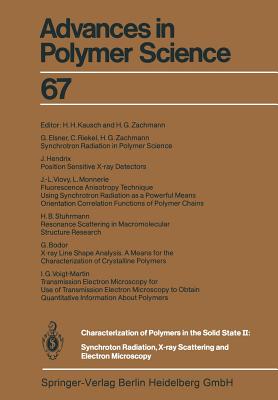 Characterization of Polymers in the Solid State II: Synchrotron Radiation, X-Ray Scattering and Electron Microscopy - Kausch, H H (Editor), and Bodor, G (Contributions by), and Zachmann, H G (Contributions by)