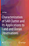 Characterization of Sar Clutter and Its Applications to Land and Ocean Observations