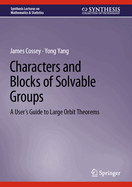 Characters and Blocks of Solvable Groups: A User's Guide to Large Orbit Theorems
