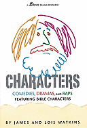 Characters: Comedies, Dramas and Raps Featuring Bible Characters