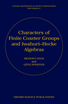 Characters of Finite Coxeter Groups and Iwahori-Hecke Algebras - Geck, Meinolf, and Pfeiffer, Gtz