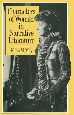 Characters of Women in Narrative Literature - May, Keith M