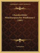 Charakterbilder Mitteleuropaischer Waldbaume I (1905)